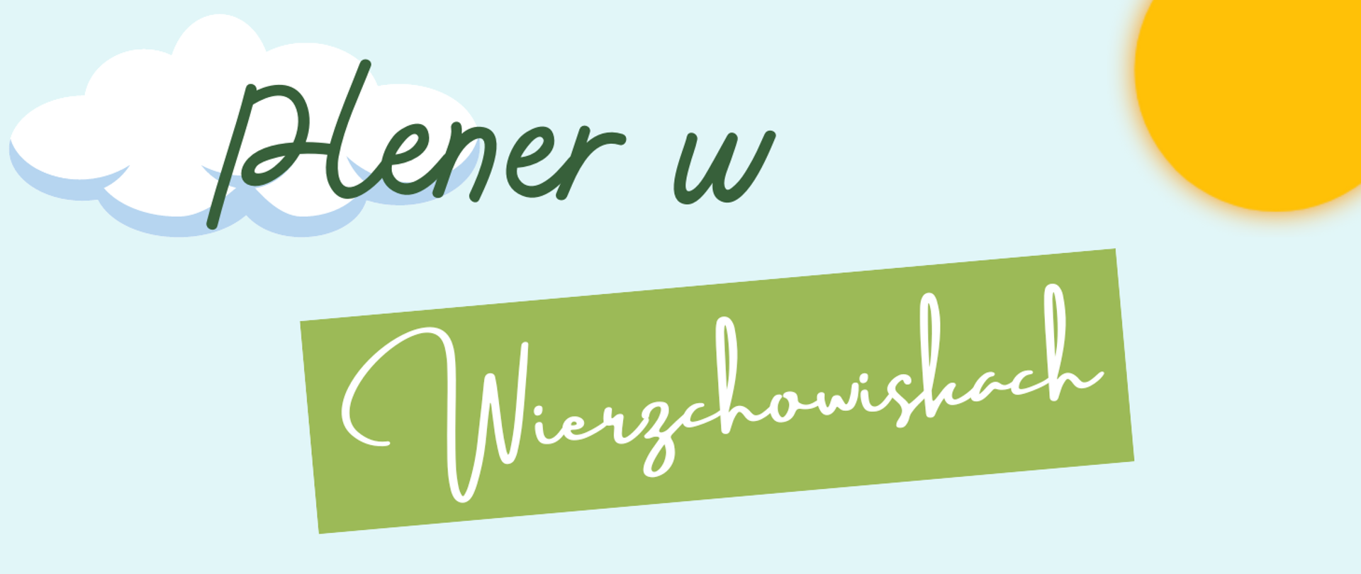 na błękitny tle po lewej biała chmurka, po prawej słońce, na środku napis plener w Wierzchowiskach