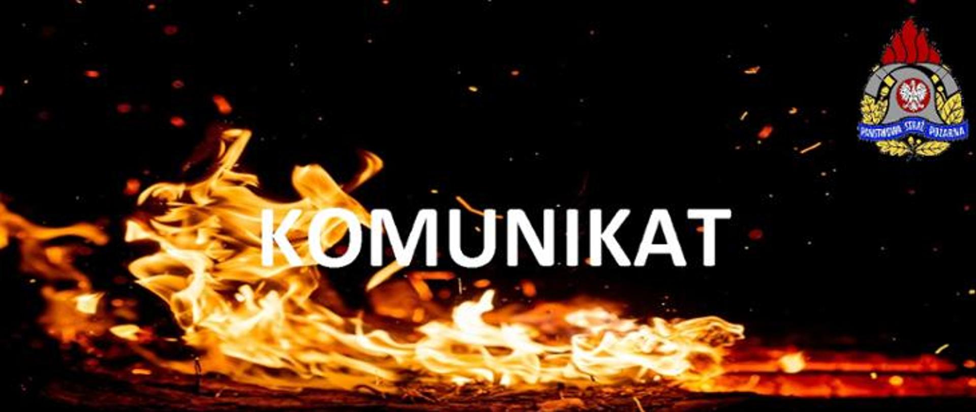 Infografika komunikatu. Na tle palącego się ognia biały napis KOMUNIKAT, w lewym górnym rogu logo PSP