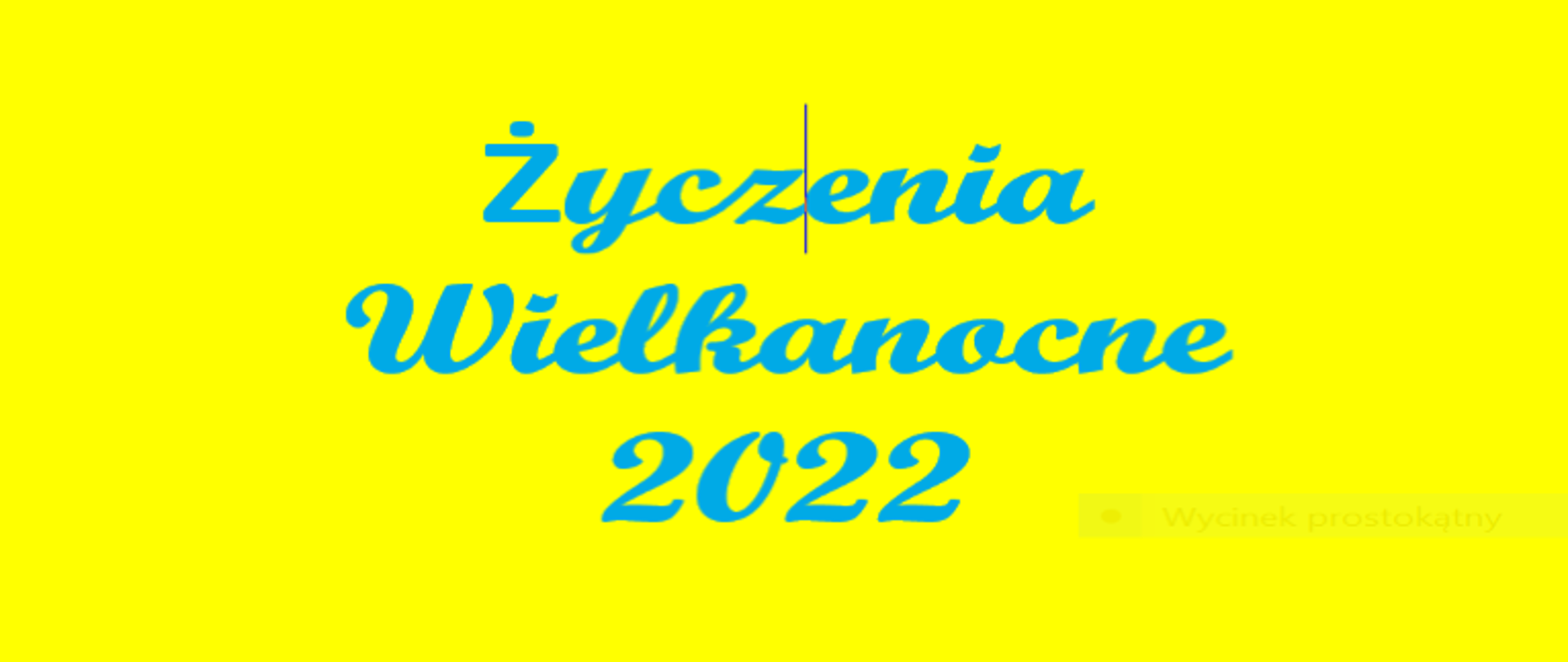 Na żółtym tle niebieski napis Życzenia Wielkanocne 2022