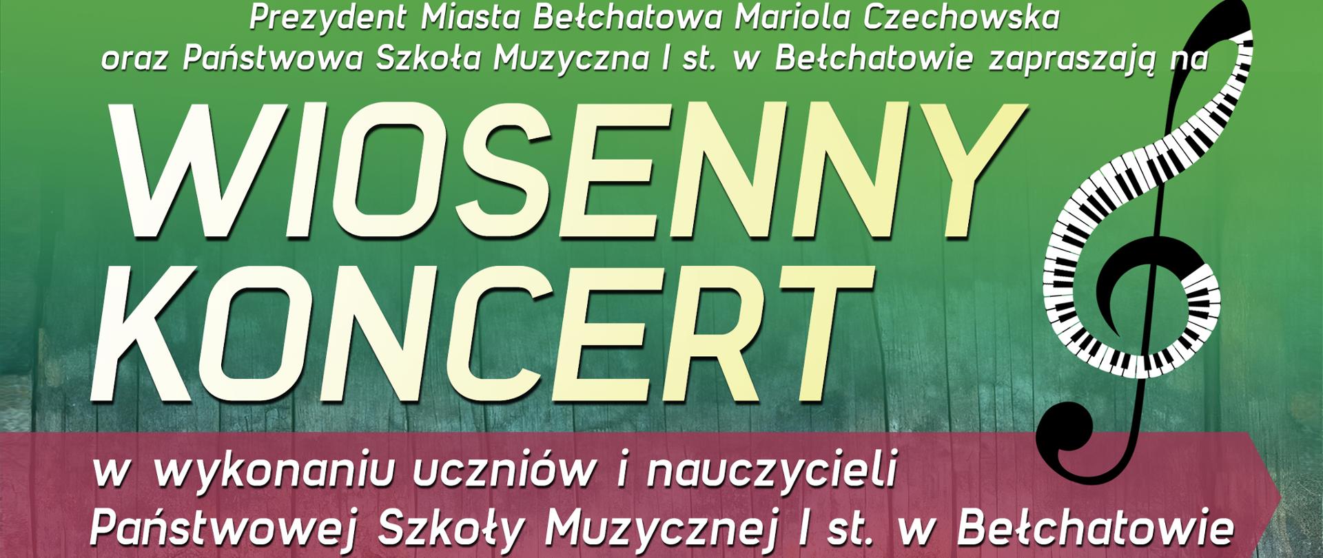 Grafika przedstawia plakat treść: Prezydent Miasta Bełchatowa Mariola Czechowska oraz Państwowa Szkoła Muzyczna I st. w Bełchatowie zapraszają na Wiosenny Koncert w wykonaniu uczniów i nauczycieli Państwowej Szkoły Muzycznej I st. w Bełchatowie 11.04.2024 godz. 10:00 sala teatralno-widowiskowa MCK PGE Giganty Mocy wstęp wolny." 