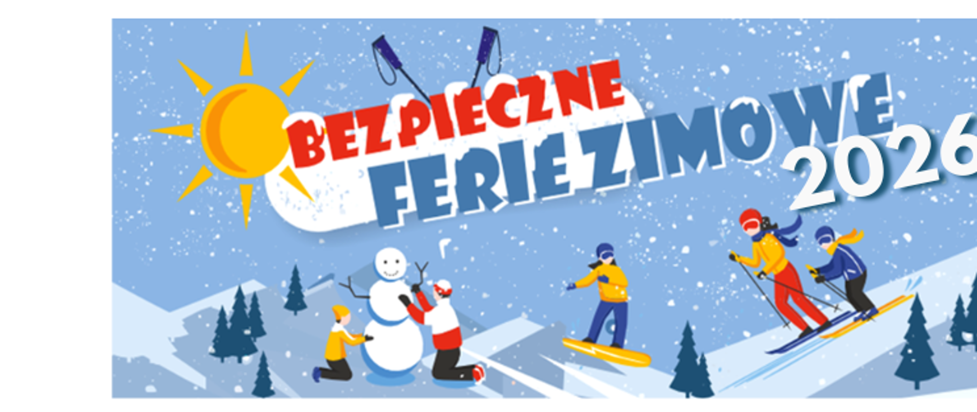 Na niebieskim baner Bezpieczne ferie zimowe 2026. Zimowy zaśnieżony stok narciarski z po lewej dzieci lepiące bałwana, po prawej zjeżają na nartach i Snowboardzie.