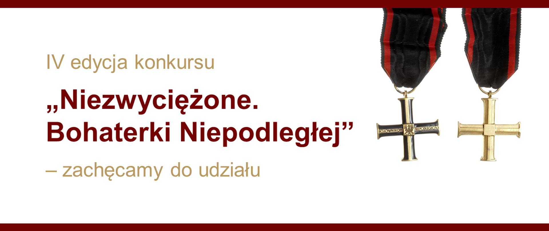 Grafika promująca konkurs. Po lewej stronie napis IV edycja edycja konkursu "Niezwyciężone. Bohaterki Niepodległej" - zachęcamy do udziału. Po prawej stronie dwa odznaczenia.