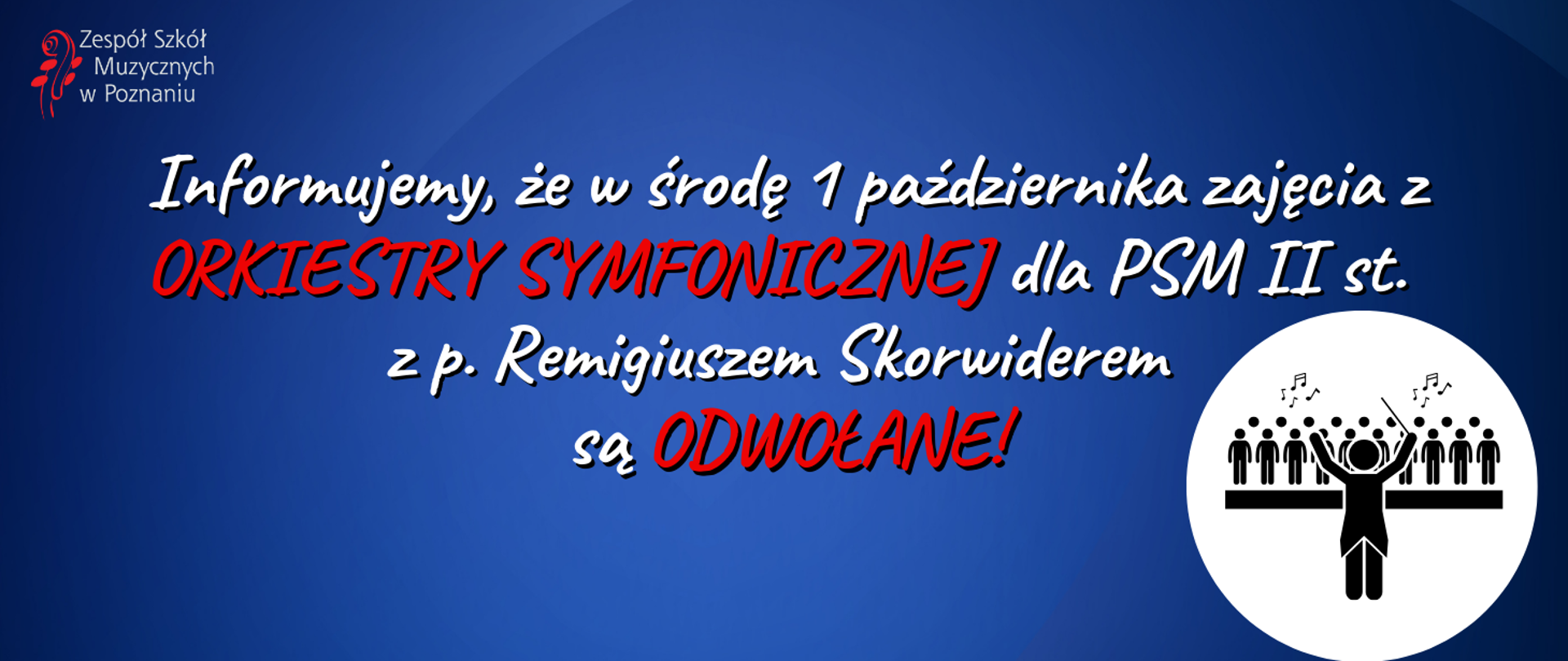 Baner na niebieskim tle z logo ZSM i grafiką dyrygentem z orkiestrą z tekstem: Informujemy, że w środę 1 października zajęcia z ORKIESTRY SYMFONICZNEJ dla PSM II st. z p. Remigiuszem Skorwiderem są ODWOŁANE!
