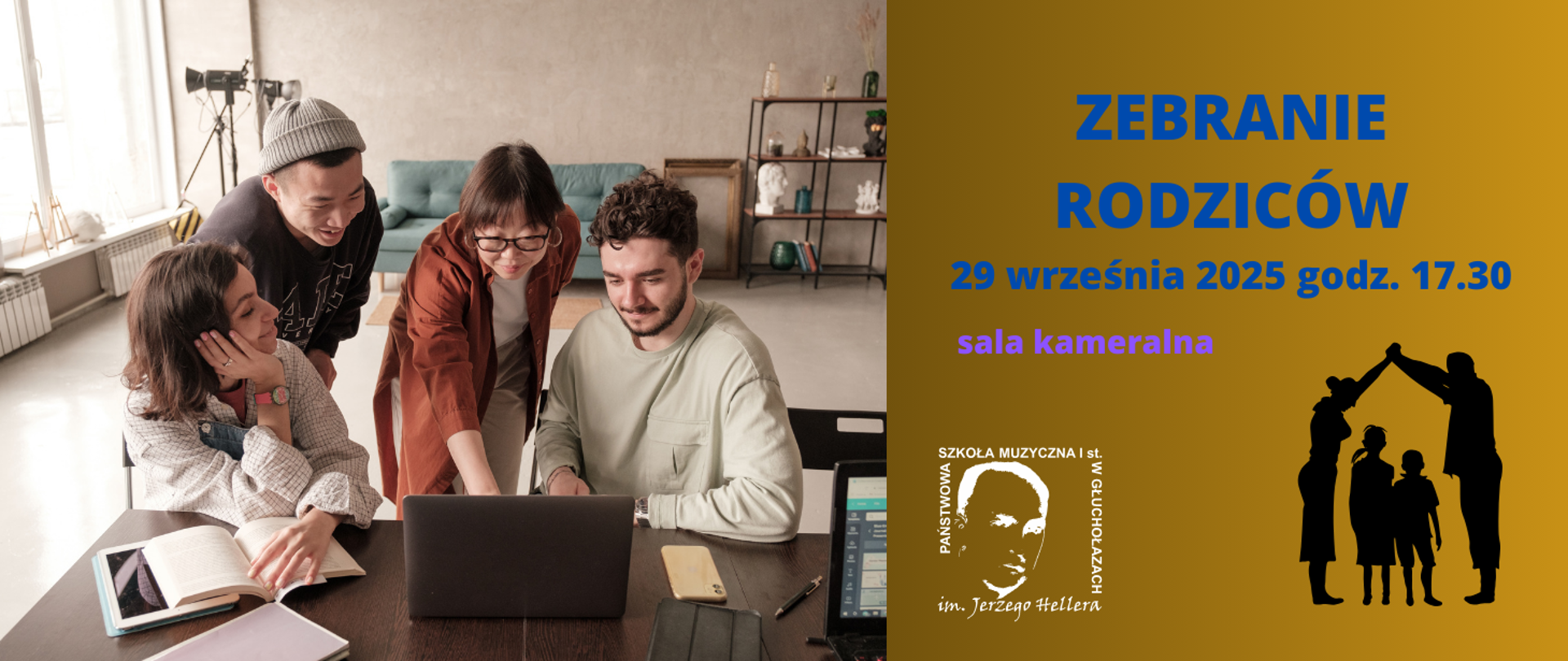 Zdjęcie i grafika. Kafelek graficzny podzielony na dwie części. Z lewej strony zdjęcie czworga młodych dorosłych pochylonych nad otwartym laptopem - wszyscy wpatrzeni w ekran. Dwie osoby siedzą, kolejne dwie stoją. Na brązowym stole o fakturze drewna, obok laptopa komórka, długopis, otwarte książki. W tle widać zieloną kanapę, dwie lampy sceniczne, na podłodze ramę obrazu oparta o ścianę, otwartą półkę z wyeksponowanymi elementami szkła i ceramiki lub gliny. Duże okno po lewej stronie pomieszczenia. Z prawej strony kafelka - tło kolor złoty cieniowany od góry duży granatowy napis zebranie rodziców 29 września 2025 godz. 17.30 i jaśniejszy sala kameralna szkoły. W lewym dolnym rogu transparentne logo szkoły - twarz patrona i wokół nazwa szkoły, z prawej strony ikona - przedstawiająca czarne cienie rodziców trzymających się u góry za ręce, poniżej chłopiec i dziewczynka. 