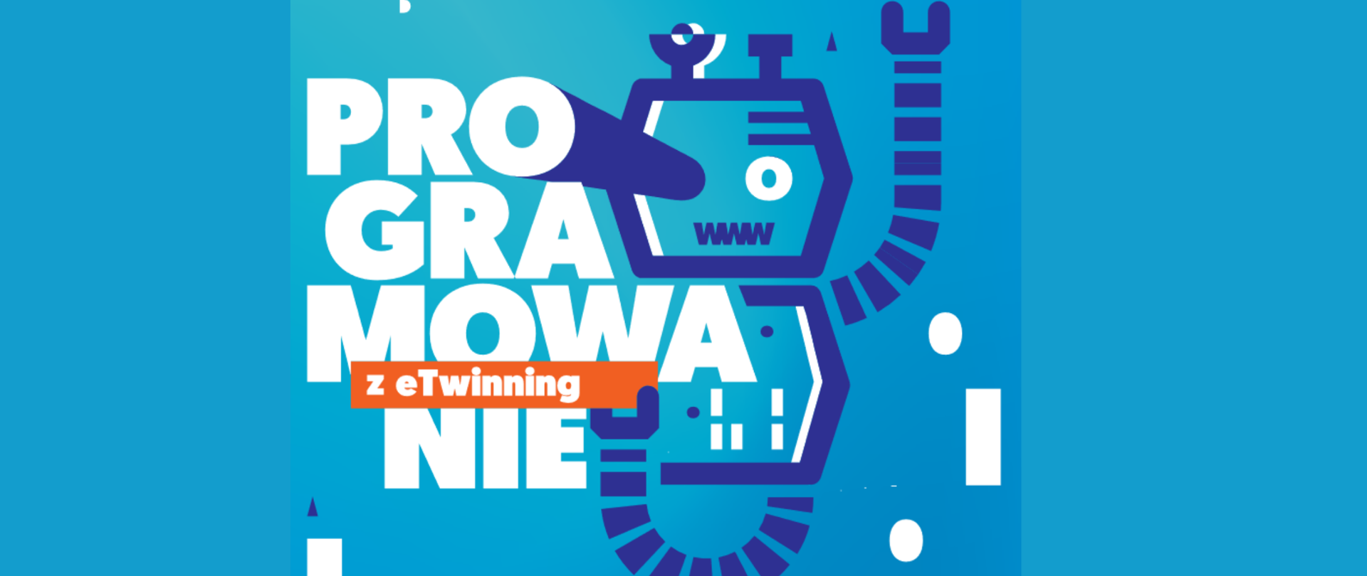 Grafika ma kolor niebieski. Na środku widoczny jest granatowy robot i biały napis "Programowanie" i na pomarańczowym tle biały napis "z eTwinning".