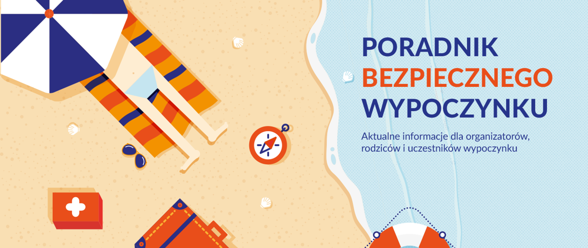 Rysunek podzielony na dwie części, po prawej stronie widoczna woda, po lewej plaża i osoba opalająca się na słońcu, zasłonięta dużym parasolem. Wokół opalającej się osoby leży kompas, okulary przeciwsłoneczne, walizka i apteczka pierwszej pomocy. Na wodzie pływa koło ratunkowe oraz widoczny jest napis „Poradnik bezpiecznego wypoczynku. Aktualne informacje dla organizatorów, rodziców i uczestników wypoczynku”. 