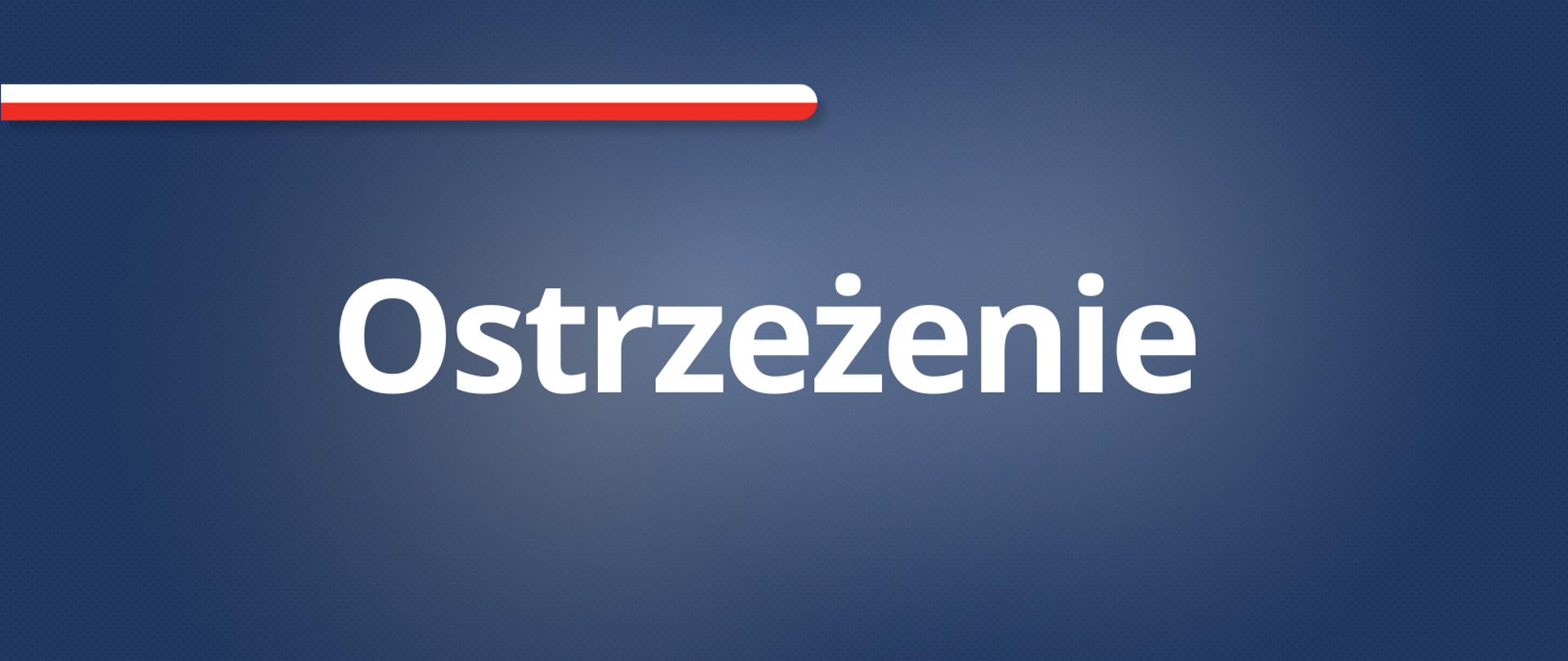 Napis "Ostrzeżenie" na ciemnym granatowym tle z flaga Polski