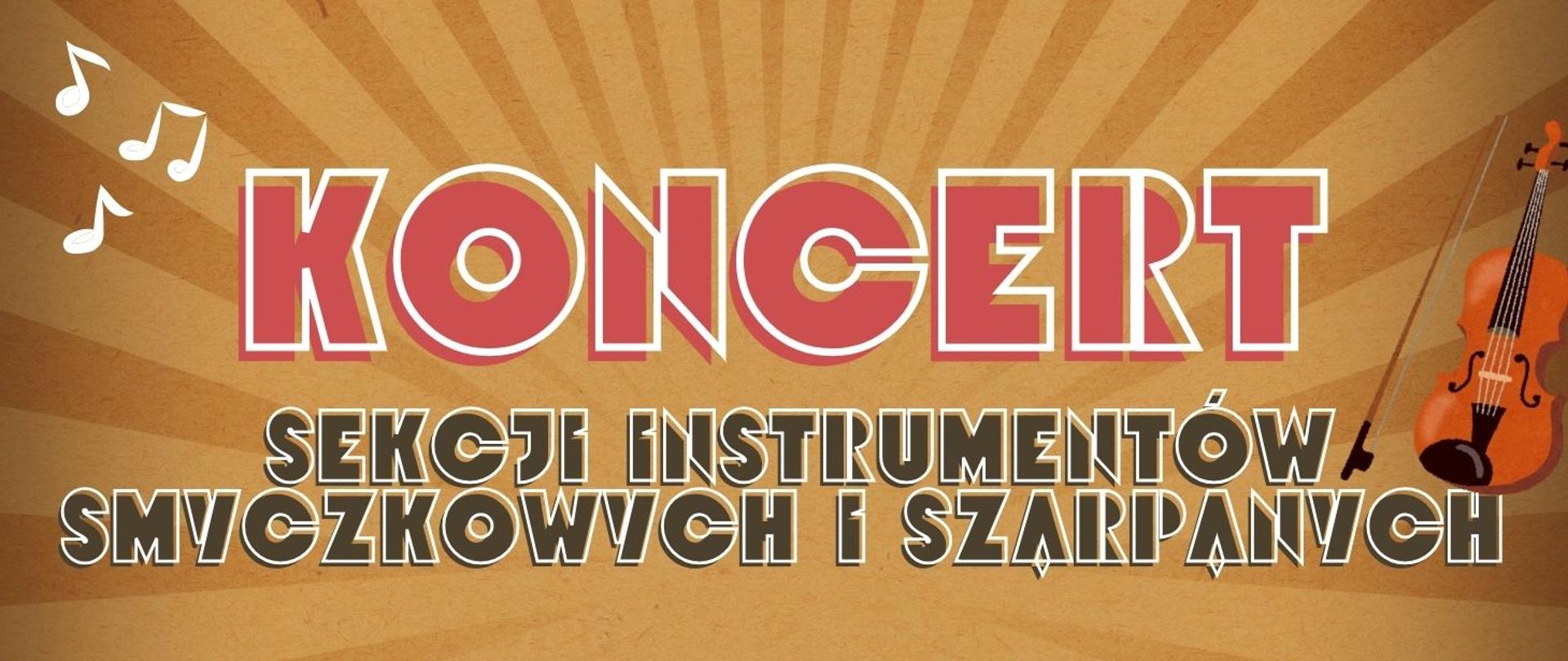 Grafika w stylu retro z brązowym, promienistym tłem. Po lewej stronie znajdują się trzy białe ikonki nut. Na środku widnieje duży napis „KONCERT” w czerwono‑białej, dekoracyjnej czcionce. Pod nim znajduje się tekst „SEKCJI INSTRUMENTÓW SMYCZKOWYCH I SZARPANYCH” zapisany grubą, jasną czcionką z ciemnym obrysem. Po prawej stronie znajduje się ilustracja instrumentu smyczkowego wraz ze smyczkiem.