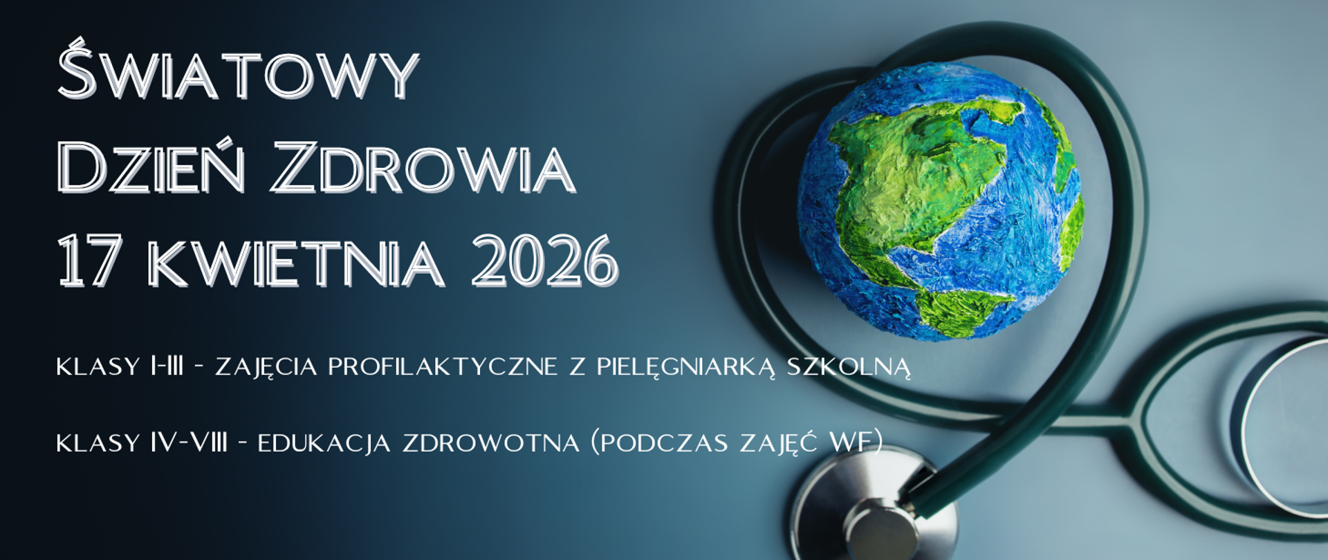 Na ciemnym tle z motywem globu i stetoskopu informacja: Światowy Dzień Zdrowia 17.04.2026r.