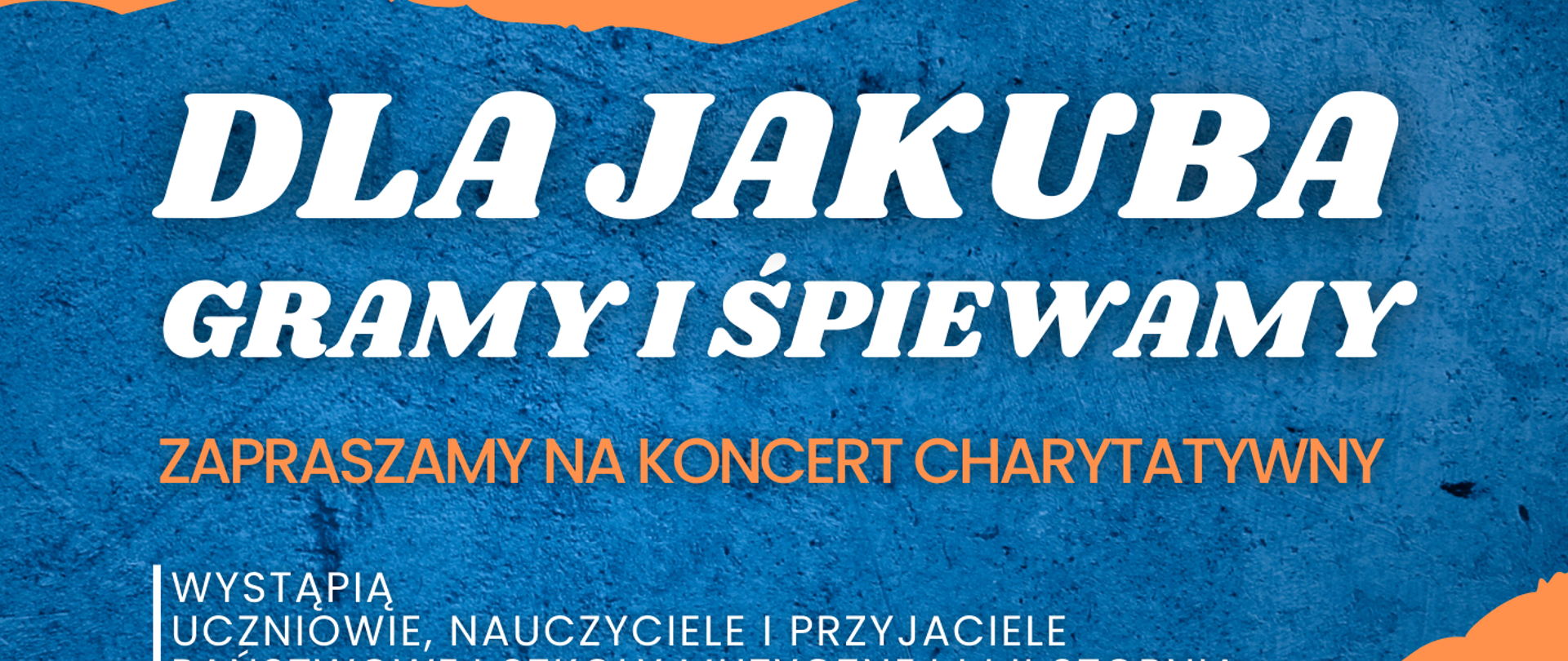 Koncert charytatywny "Dla Jakuba gramy i śpiewamy" 21.03.2024 r. Plakat ze zdjęciem uczniów.