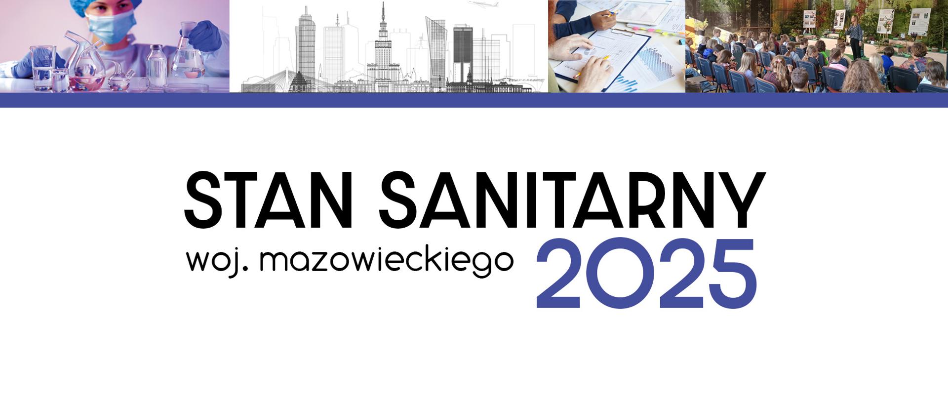Baner, w górnej części pasek ze zdjęciami i grafiką: zdjęcie osoby w masce ze szkłem laboratoryjnym, grafika panoramy Warszawy, zdjęcie przedstawiające wykresy, zdjęcie z wystawy grzybów; niżej napis Stan sanitarny woj. mazowieckiego 2025