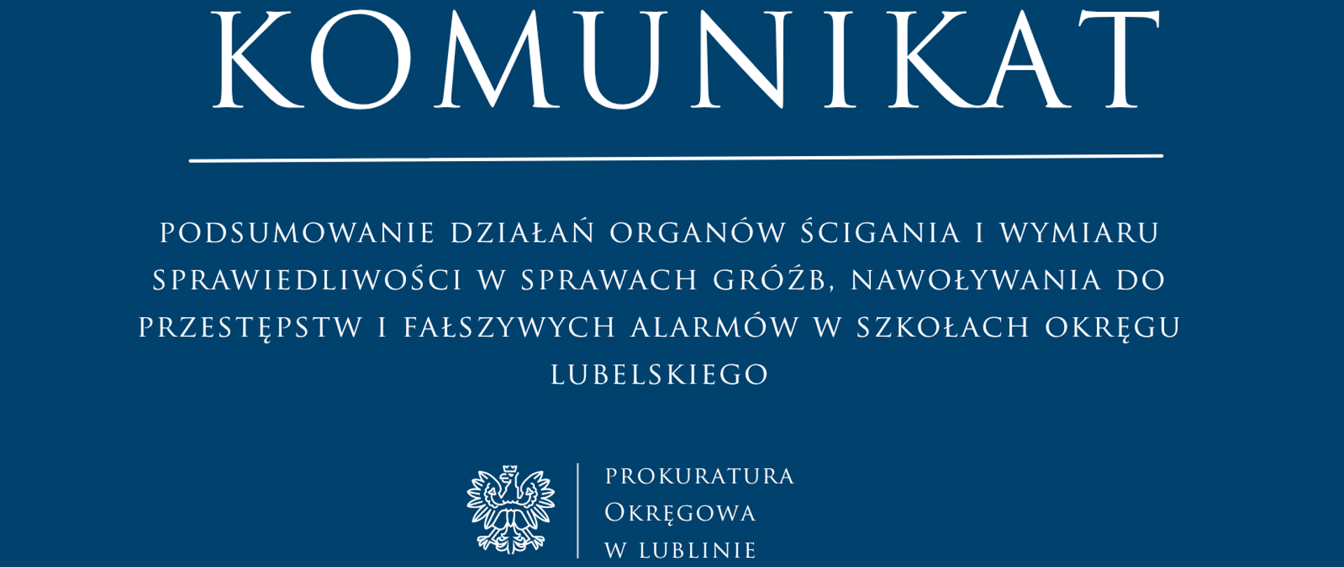 Niebieski baner o treści: Komunikat: Podsumowanie działań organów ścigania i wymiaru sprawiedliwości w sprawach gróźb, nawoływania do przestępstw i fałszywych alarmów w szkołach okręgu lubelskiego.