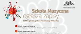 zdjęcie zawiera w lewym górnym rogu kolorowa, okrągła grafika z której wychodzą w każdym kierunku kolorowe instrumenty muzyczne, na środku informacje o zapisach do szkoły muzycznej w kolorze beżowym oraz czarnym, pod napisem dwa czerwono-czarne punkty z informacjami o stopniach kształcenia i nauce gry na instrumentach i specjalnościach. W prawym górnym rogu czarne logo szkoły, w tle: biały napis z rokiem zapisów do szkoły na szarym tle.