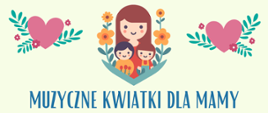 na pastelowym tle niebieskie napisy, po bokach grafiki majowej roślinności z sercem, na środku grafika mamy z dwójką dzieci wśród kwiatów