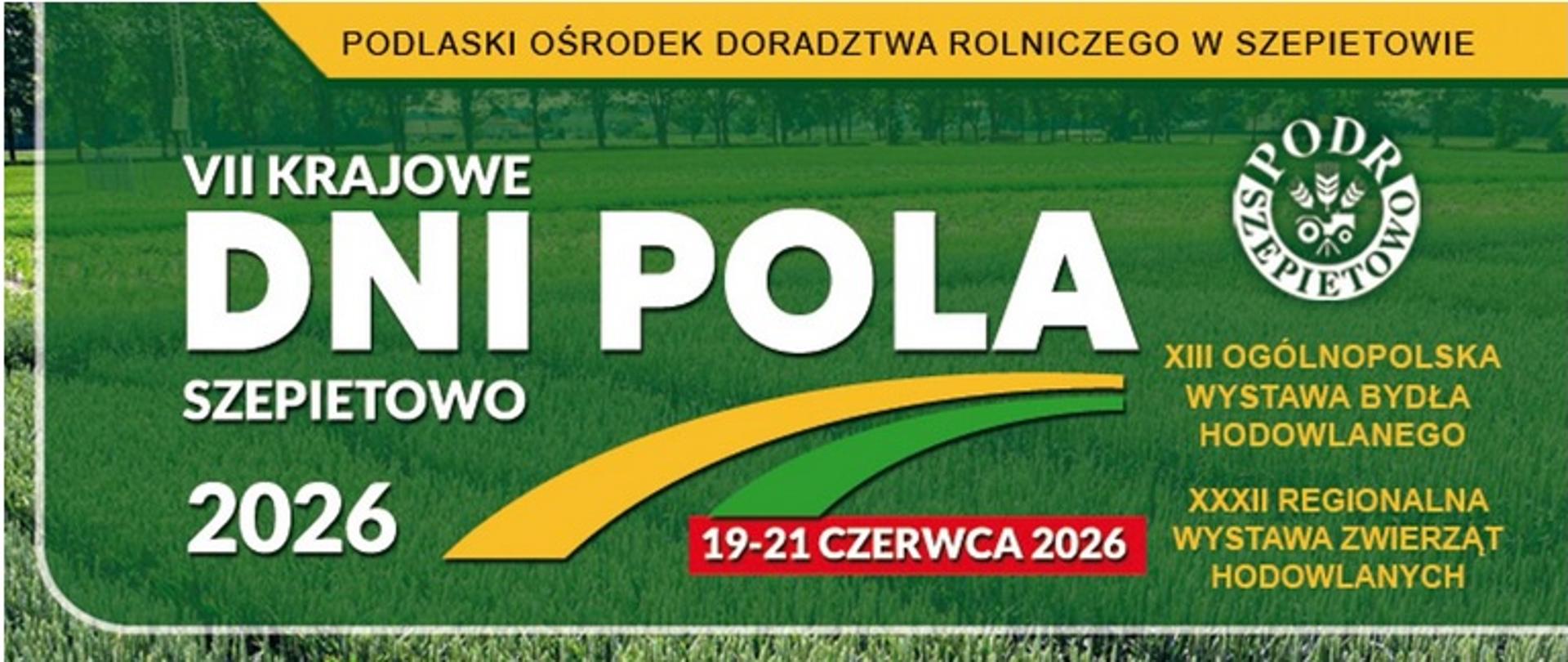 VII Krajowe Dni Pola Szepietowo 19-21 czerwca 2026 r.