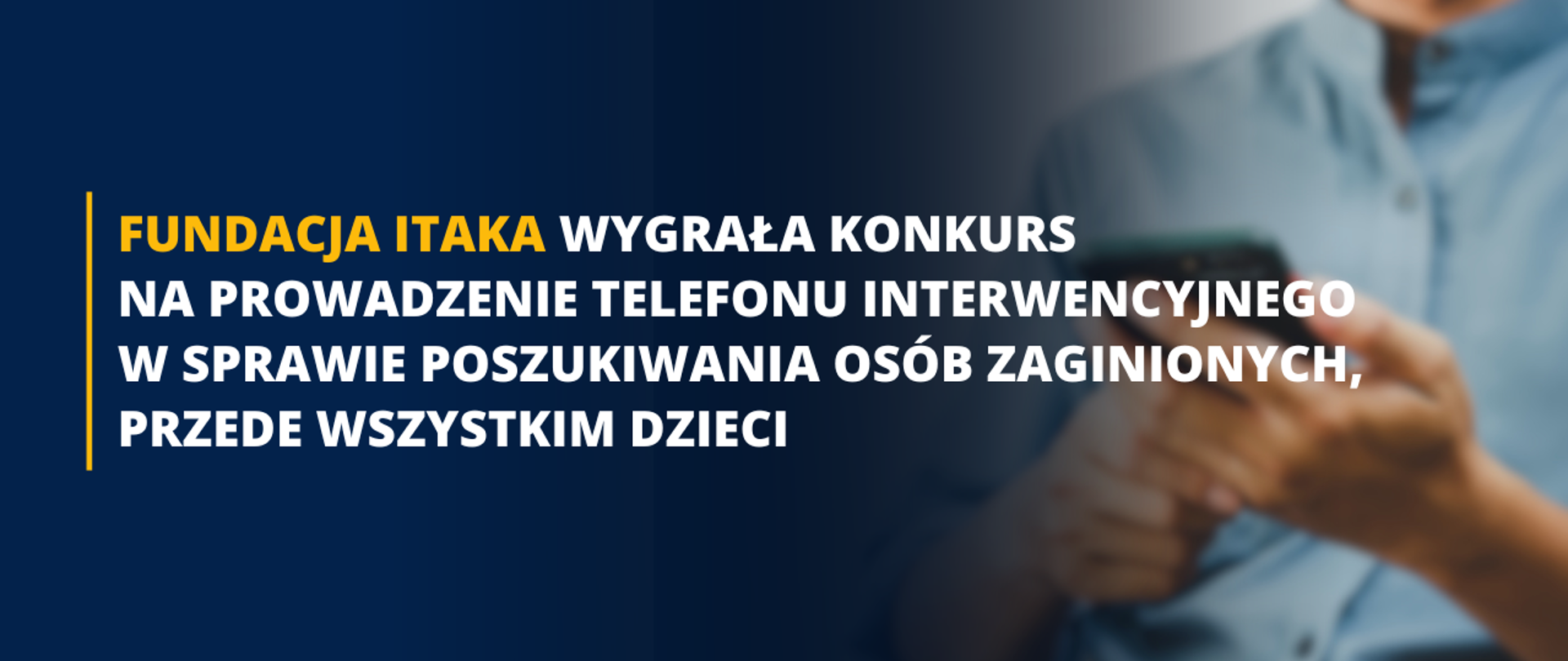 Fundacja ITAKA wygrała konkurs na prowadzenie telefonu interwencyjnego w sprawie poszukiwania osób zaginionych, przede wszystkim dzieci