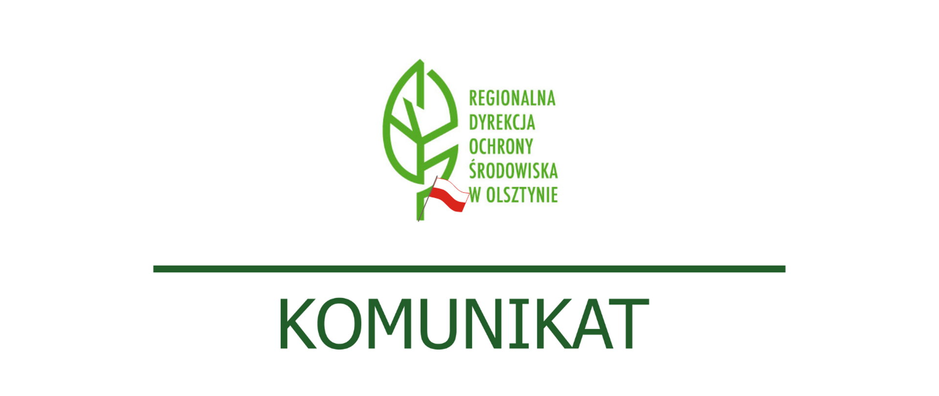 Logo Regionalnej Dyrekcji Ochrony Środowiska w Olsztynie (zielony liść), na nim flaga Polski (prostokąt podzielony na dwa poziome pasy: biały (u góry) i czerwony), pod nim zielony napis Komunikat
