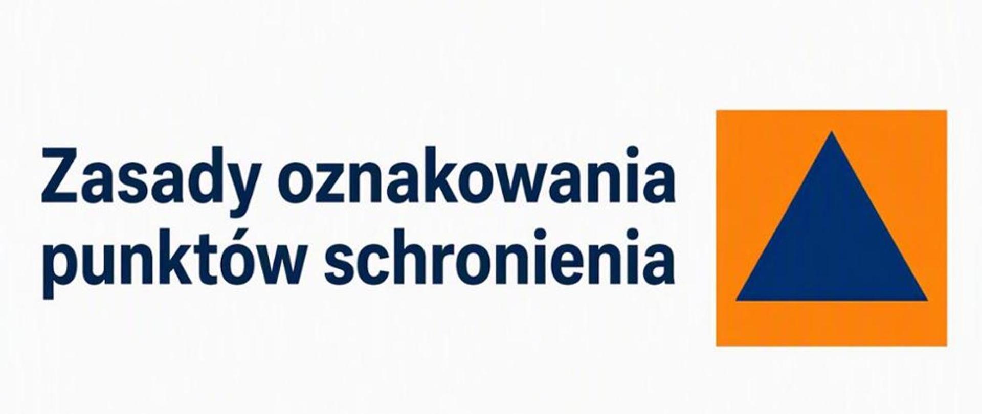 Napis Zasady oznakowania punktów schronienia oraz symbol obrony cywilnej – granatowy trójkąt na pomarańczowym kwadratowym tle.