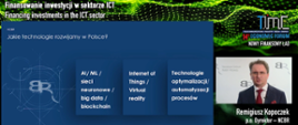 - dr Remigiusz Kopoczek, p.o. dyrektor Narodowego Centrum Badań i Rozwoju, podczas wystąpienia „Finansowanie inwestycji w ICT” podczas 14. Forum Gospodarczego TIME