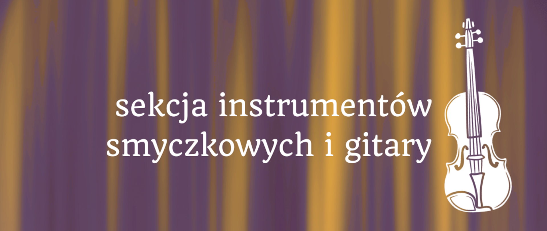 na złoto - fioletowym tle imitującym kotarę biały napis, w lewym górnym rogu białe logo szkoły, w prawym dolnym rogu biały rysunek skrzypiec
