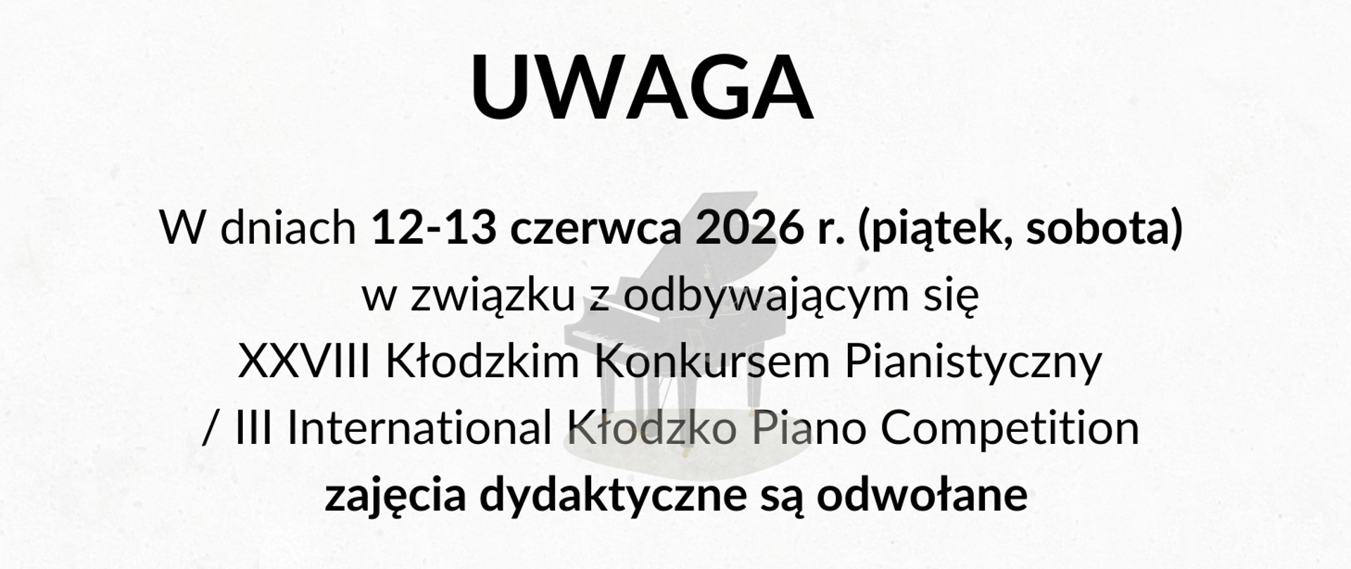 Uwaga: 12–13 czerwca 2026 r. (piątek–sobota), z powodu XXVIII Kłodzkiego Konkursu Pianistycznego / III International Kłodzko Piano Competition, zajęcia dydaktyczne są odwołane.