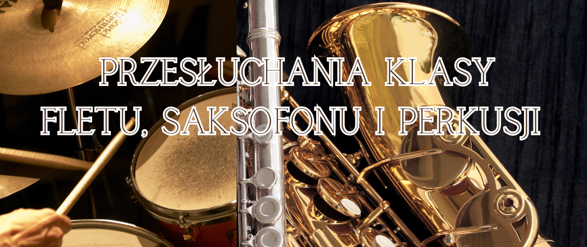 Plakat przedstawia flet, perkusję i saksofon. Widnieje na nim napis "przesłuchania klas fletu, saksofonu i perkusji"
