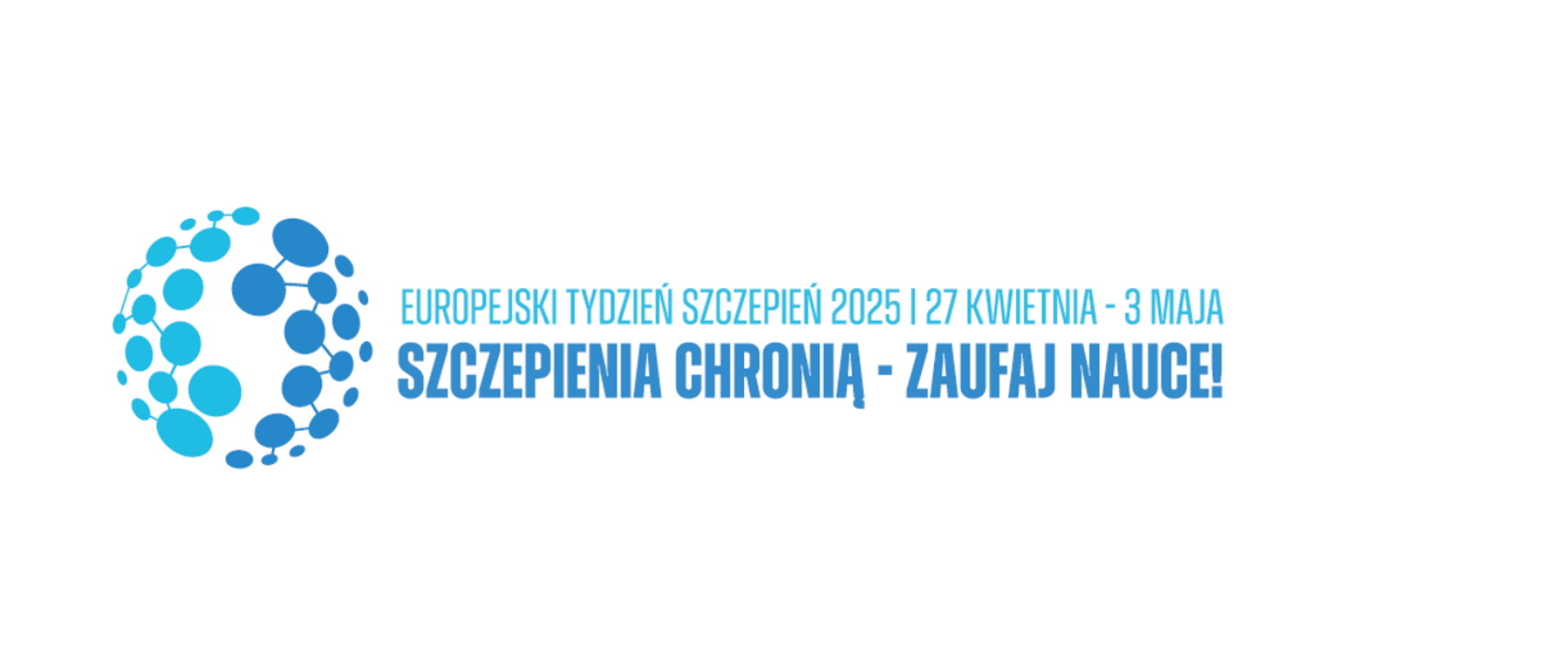 na białym tle znajduje się niebieski napis „Europejski Tydzień Szczepień. Szczepienia chronią – zaufaj nauce!”.