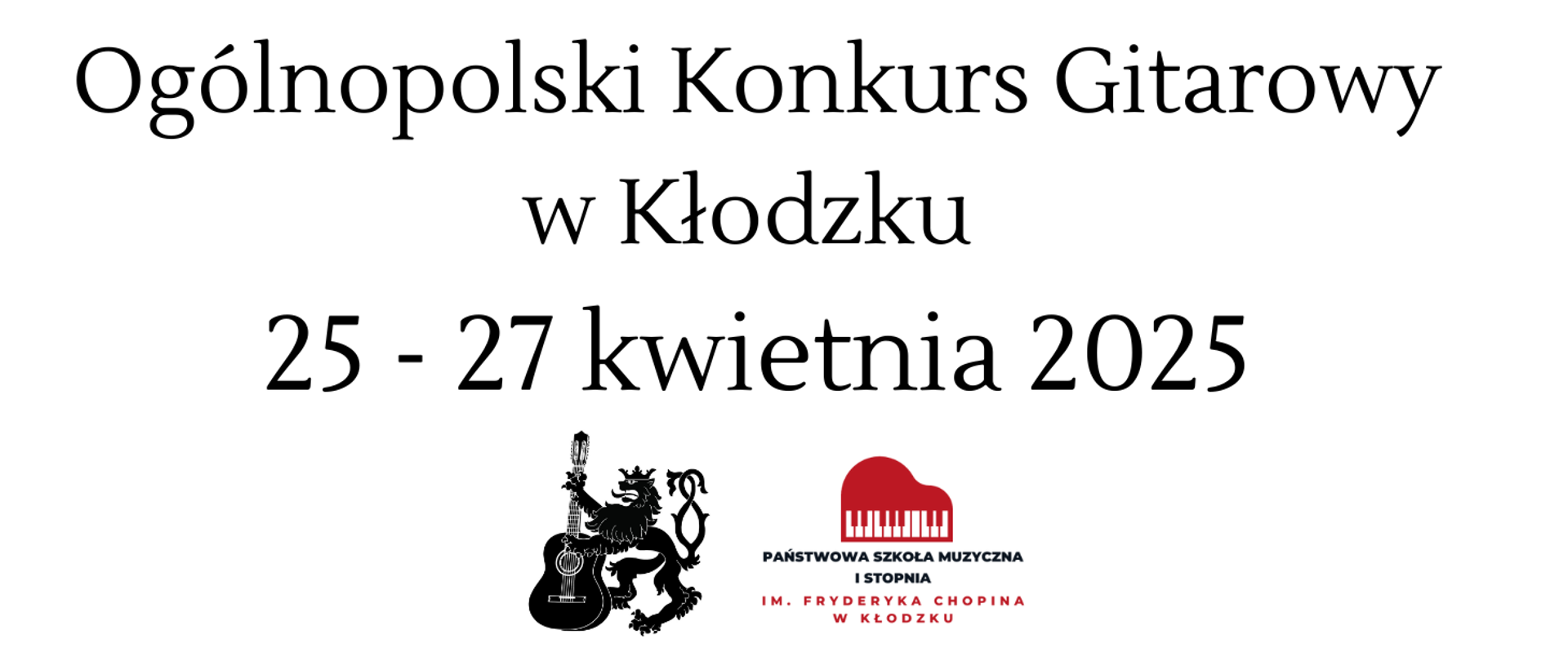 Plakat na białym tle z testem "Ogólnopolski Konkurs Gitarowy w Kłodzku 25-27 kwietnia 2025" oraz logami od lewej konkursu gitarowego,PSM I st. w Kłodzku"
