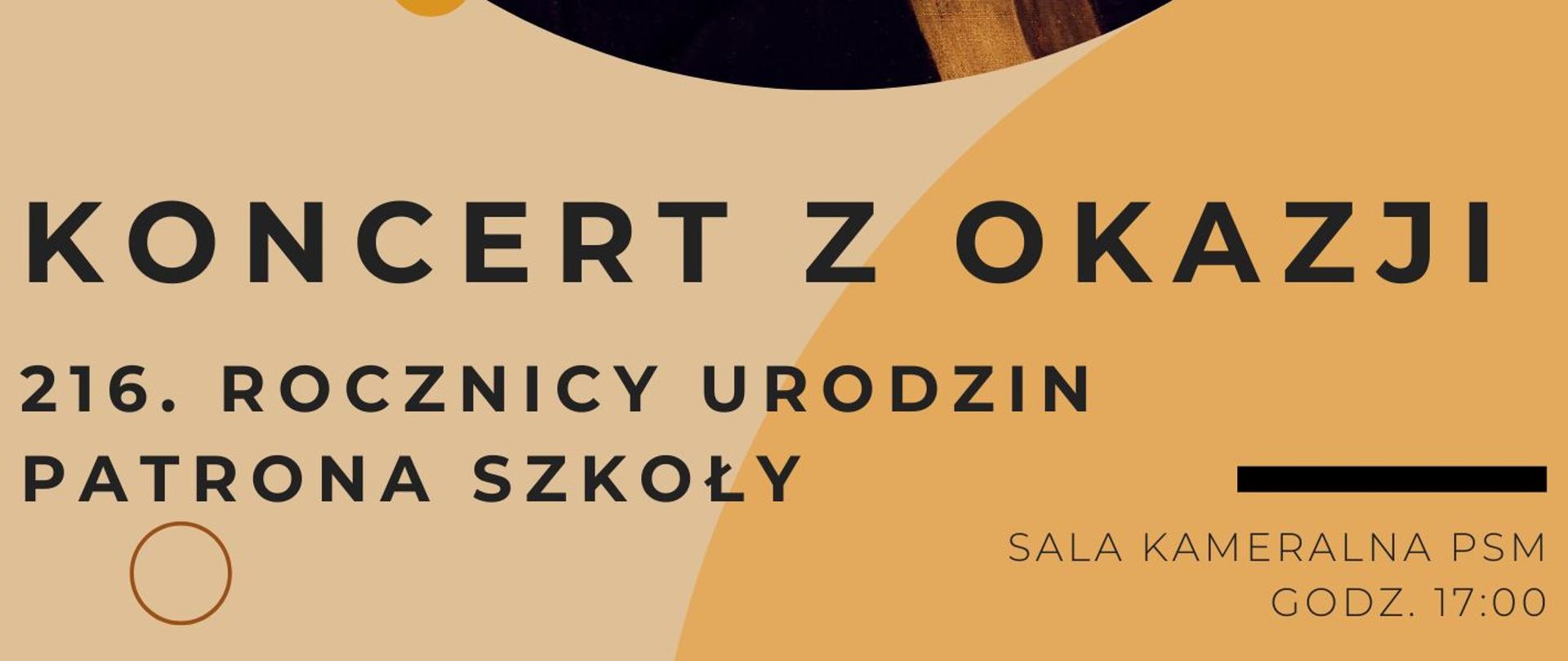 Plakat promujący Koncert z okazji 216. rocznicy urodzin patrona szkoły zawierający informację na temat terminu i miejsca koncertu, w centralnej części plakatu grafika przedstawiająca Fryderyka Chopina, w prawym górnym rogu logo Szkoły