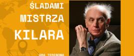 plakat z napisem Śladami Mistrza Kilara gra terenowa Tydzień Patrona Szkoły