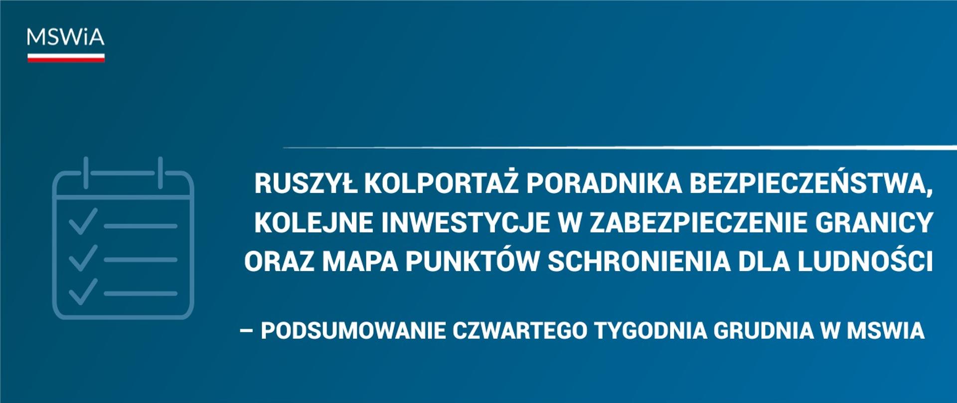 Ruszył kolportaż Poradnika Bezpieczeństwa, kolejne inwestycje w zabezpieczenie granicy oraz mapa punktów schronienia dla ludności – podsumowanie czwartego tygodnia grudnia w MSWiA
