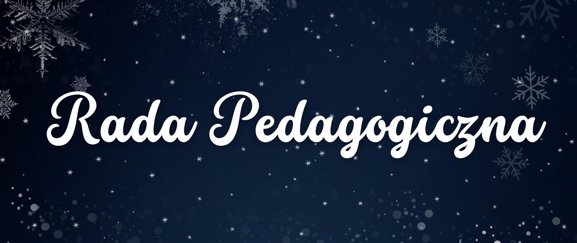 Baner na radę pedagogiczną - biały napis na ciemnogranatowym tle z jaśniejszymi śnieżynkami i gwiazdkami