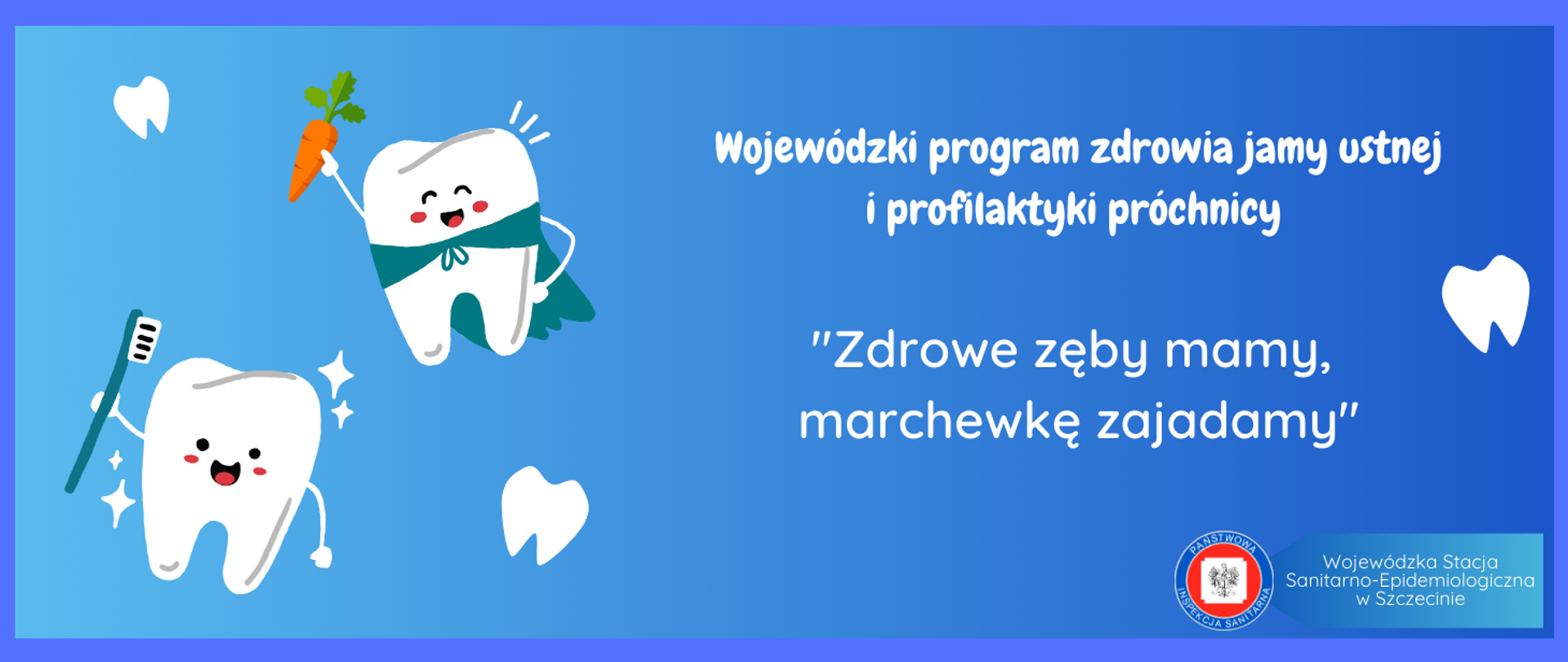 Na niebieskim tle postaci „ząbków” oraz nazwa programu i logo Państwowej Inspekcji Sanitarnej.