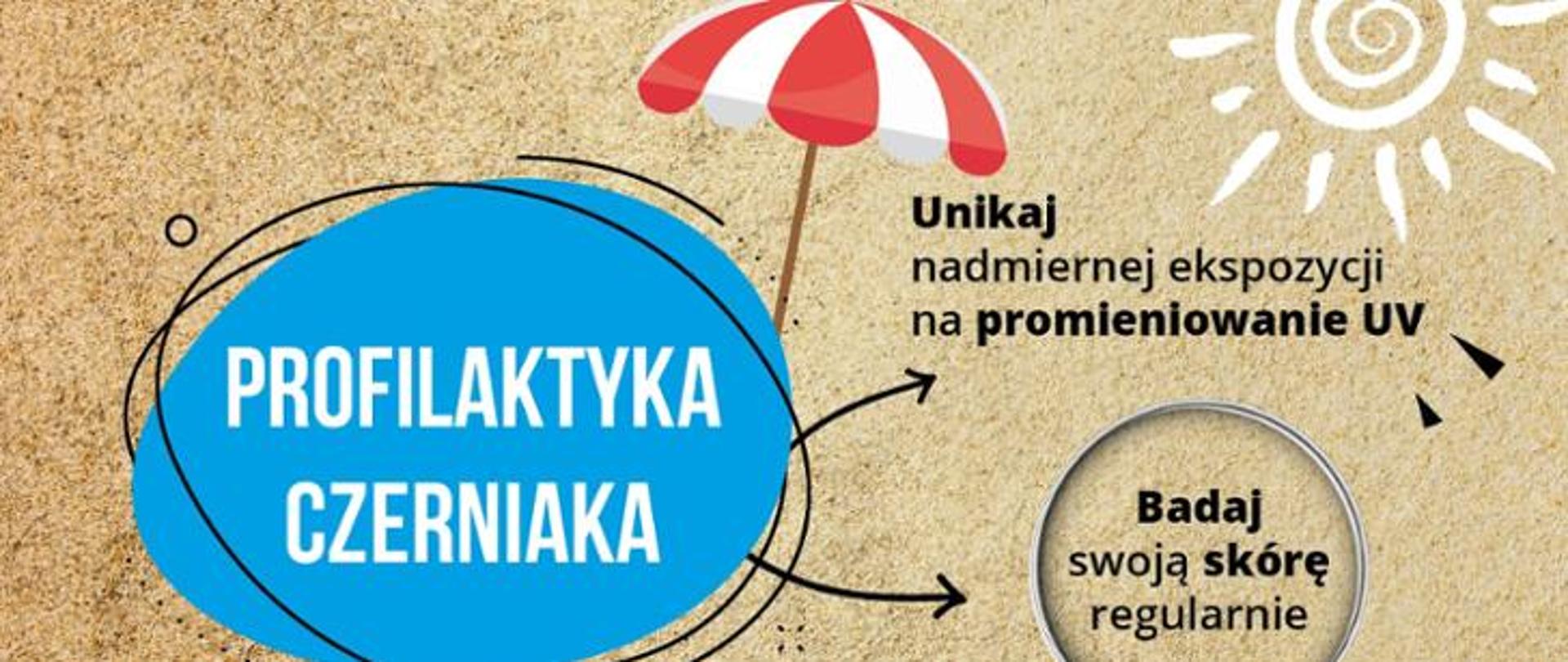 piasek na nim parasol w kolorze czerwono białym rozłożona w prawym górnym rogu śłońce a pod nim napis unikaj nadmiernej ekspozycji na promieniowanie UV, badaj swoją skórę regularnie. w lewym dolnym rogu w niebieskim kloe biały napis profilaktyka czerniaka