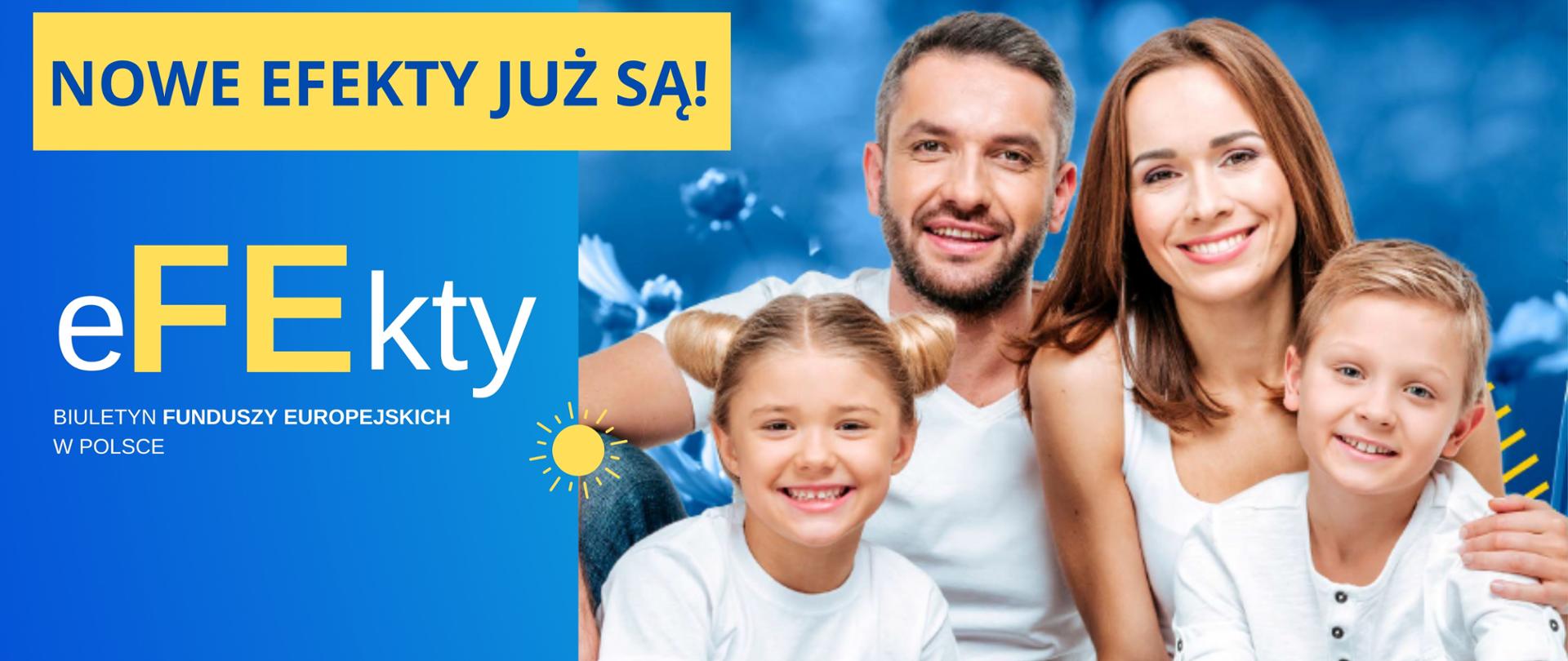 Na grafice zdjęcie rodziny. Obok napis: "Nowe Efekty już są! Biuletyn Funduszy Europejskich"
