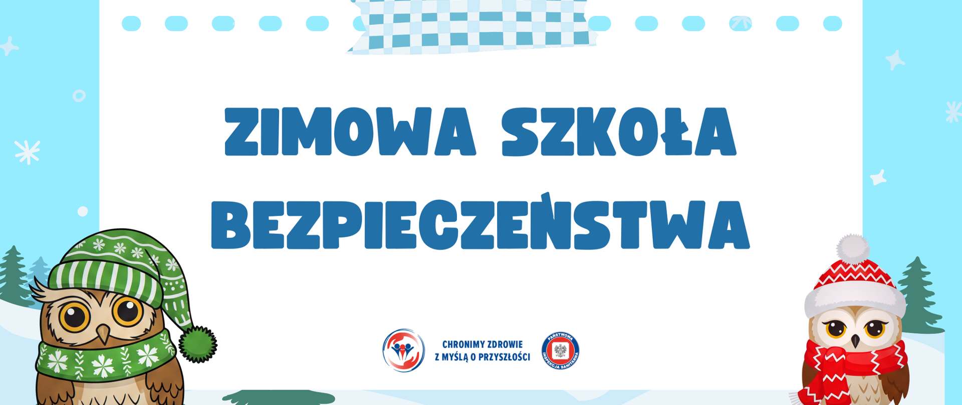 Na zdjęciu znajdują się: dwie sowy w czapkach i szalikach, napis "Zimowa Szkoła Bezpieczeństwa" oraz logo Inspekcji Sanitarnej