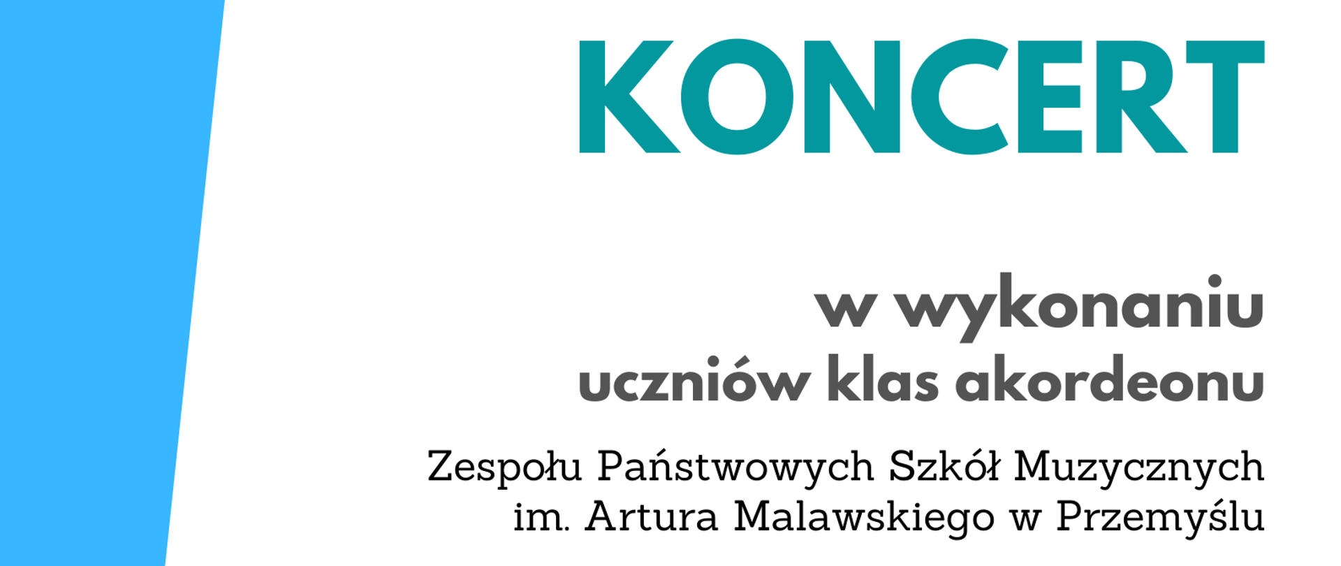 Plakat na jasnym tle z logo szkoły oraz tekstem ”Koncert w wykonaniu uczniów klas akordeonu Zespołu Państwowych Szkół Muzycznych im. Artura Malawskiego w Przemyślu - 24.05.2022 sala kameralna godz. 18:00”