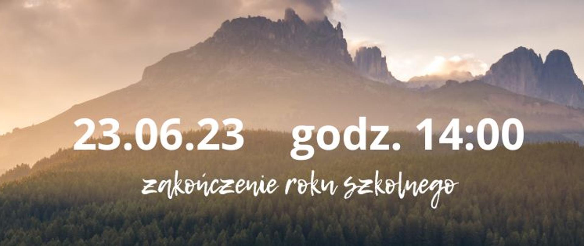 Plakat z górami w tle, z napisem 23.06.2023 godz. 14:00 zakończenie roku szkolnego