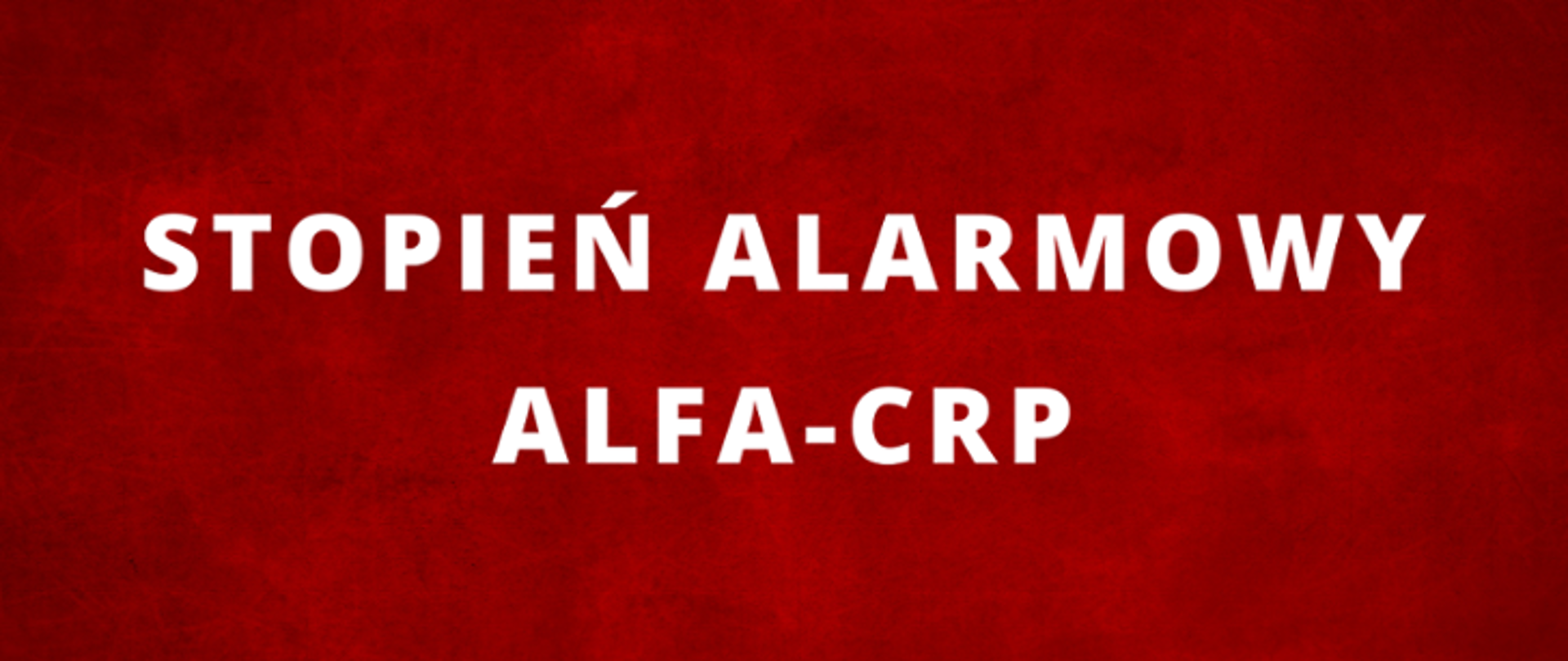 Na czerwonym tle biały napis drukowanymi literami Stopień alarmowy ALFA-CRP