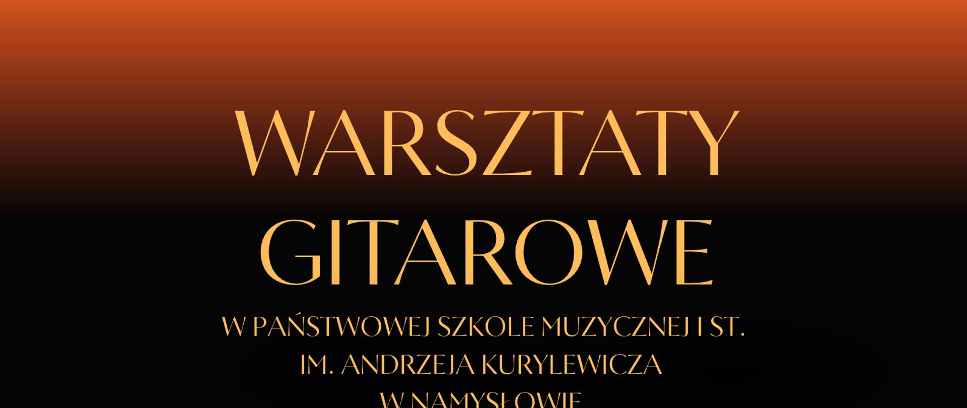 Plakat z ciemnobrązowym tłem. Na górze plakatu widnieje napis warsztaty gitarowe w państwowej szkole muzycznej I st. im. Andrzeja Kurylewicza w Namysłowie 28.10.2026. Pod spodem jest zdjęcie prowadzącej z gitarą Anny Pietrzak. Na samym dole w lewym górnym rogu znajduje się logo szkoły.