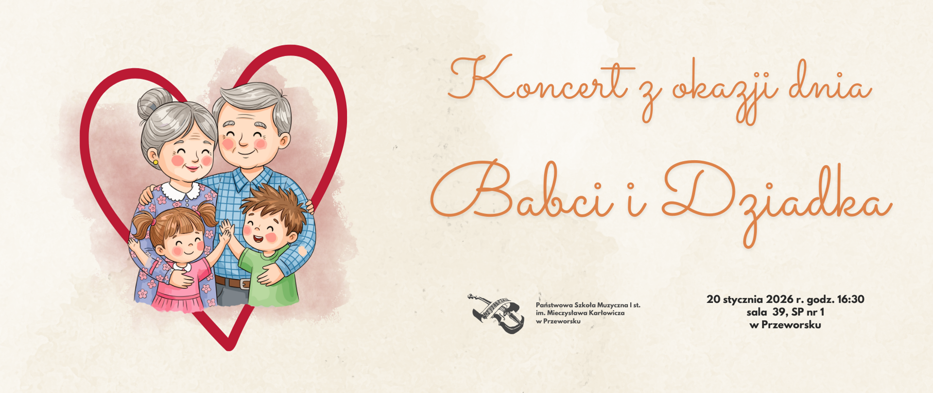 Ilustracja promująca koncert z okazji Dnia Babci i Dziadka. Po lewej stronie znajduje się rysunek przedstawiający dwie starsze osoby obejmujące dwoje dzieci, cała grupa jest otoczona czerwonym sercem. Tło jest jasne, w odcieniach beżu. Po prawej stronie widnieje napis ozdobną czcionką: „Koncert z okazji dnia Babci i Dziadka”. Na dole znajduje się logo Państwowej Szkoły Muzycznej I st. im. Mieczysława Karłowicza w Przeworsku oraz informacja: „20 stycznia 2026 r. godz. 16:30, sala 39, SP nr 1 w Przeworsku