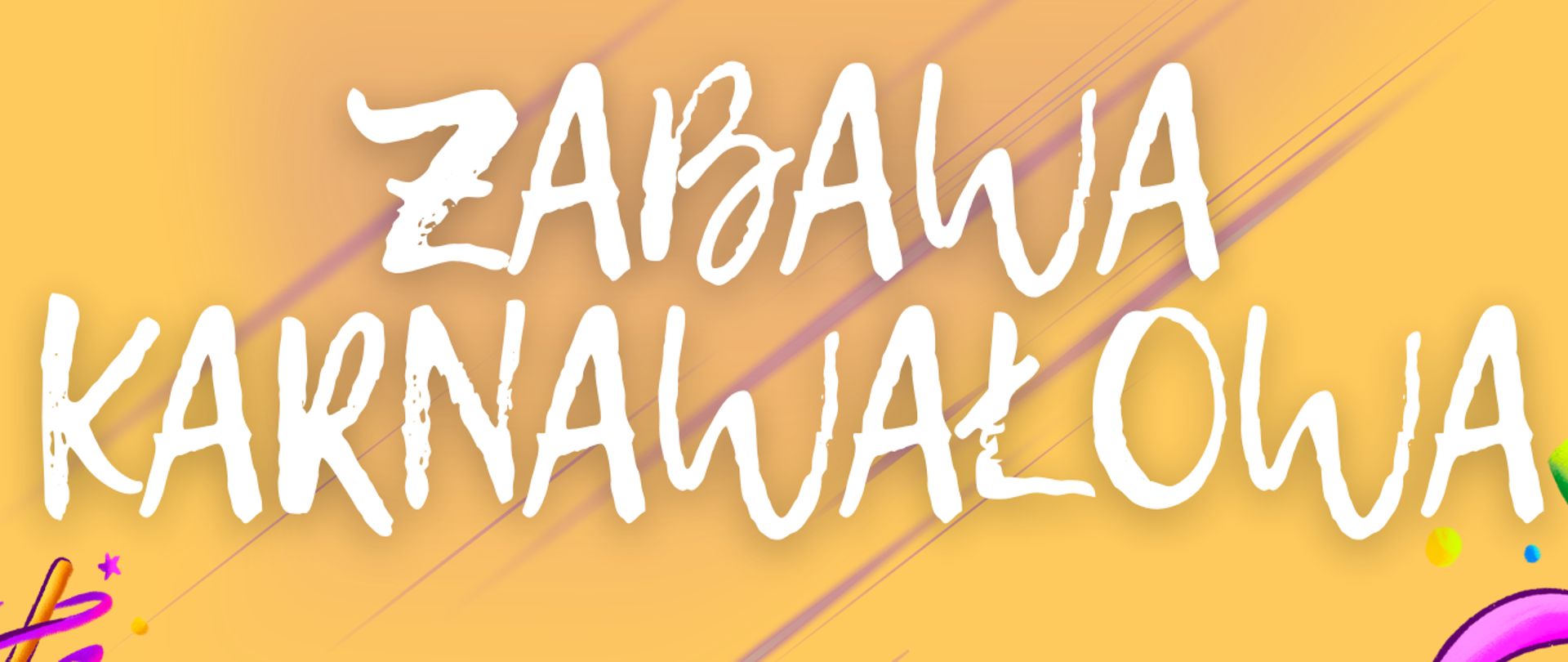 Grafika w jasnym tle, w odcieniach żółtego koloru z motywami karnawałowymi. W tle znajdują się napisy: "12 lutego o godzinie 16.00 w auli szkoły odbędzie się zabawa karnawałowa. Serdecznie zapraszamy! Mile widziane przebranie i dobry humor".