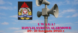 UWAGA !
ZAWYJĄ SYRENY ALARMOWE