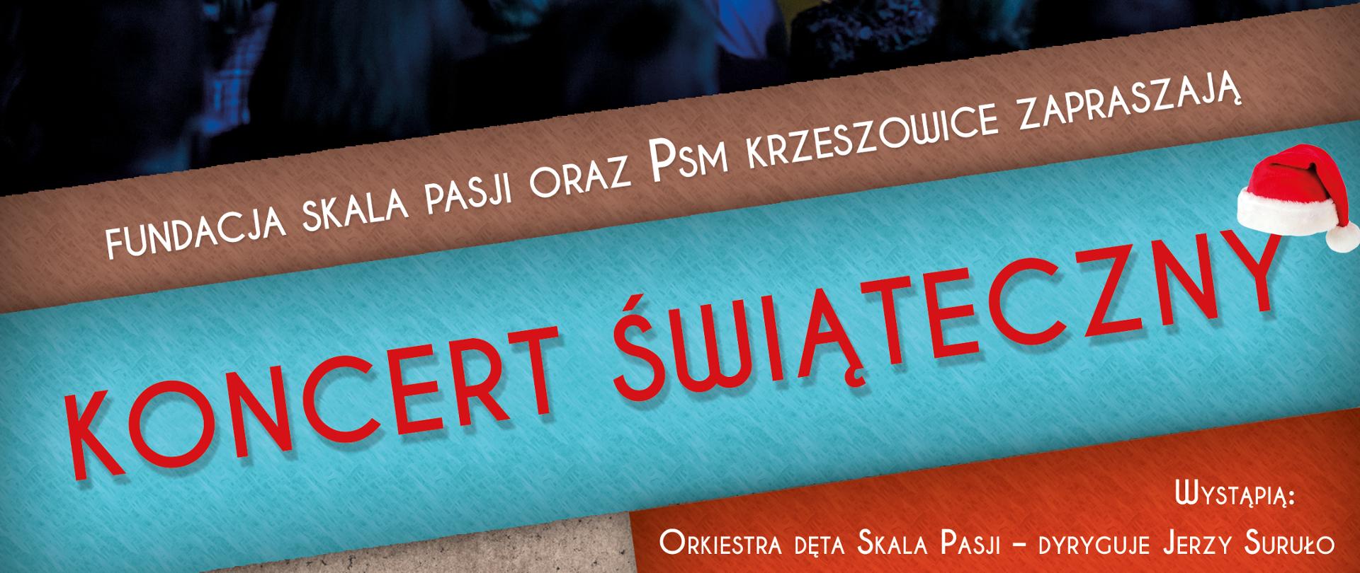 Plakat. Od góry zdjęcie orkiestry dętej złożonej z uczniów szkoły i zaproszonych gości. Niżej napis FUNDACJA SKALA PASJI ORAZ PSM KRZESZOWICE ZAPRASZAJĄ i niżej na niebieskim tle KONCERT ŚWIĄTECZNY i dalej niżej projekt zrealizowano przy wsparciu finansowym Województwa Małopolskiego. Organizator: Państwowa Szkoła Muzyczna I stopnia im. Zugmunta Noskowskiego w Krzeszowicach. Patronat medialny Magazyn Krzeszowicki, Głos Seniora, Przełom. Następnie logotypy województwa małopolskiego, fundacji Skala Pasji, i PSM Krzeszowice. Wstęp wolny