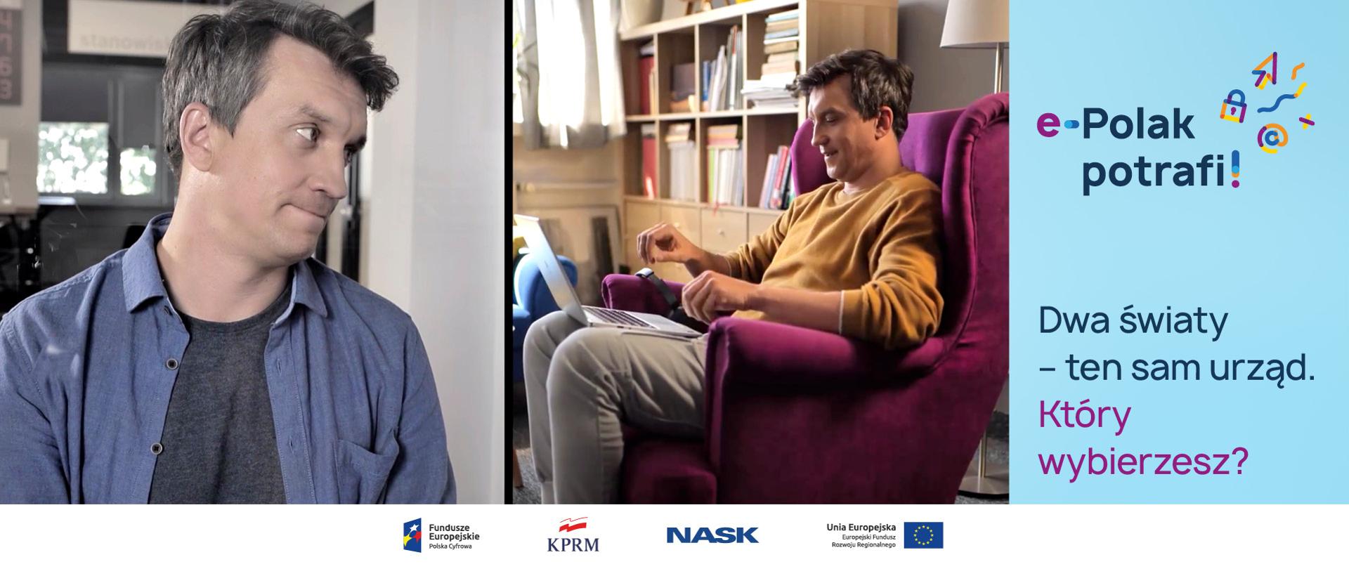 Ekran podzielony na dwie części. Po lewej stronie -Michał Czernecki w urzędzie, po prawej - Michał Czernecki w domu, siedzi na fotelu z laptopem na kolanach. Obok tekst: e-Polak potrafi! Dwa światy - ten sam urząd. Który wybierzesz?