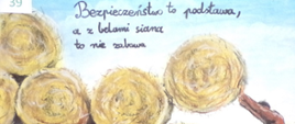 Rolnik popycha bele siana układając je na stosie. powyżej napis: Bezpieczeństwo to podstawa, a z belami siana to nie zabawa.