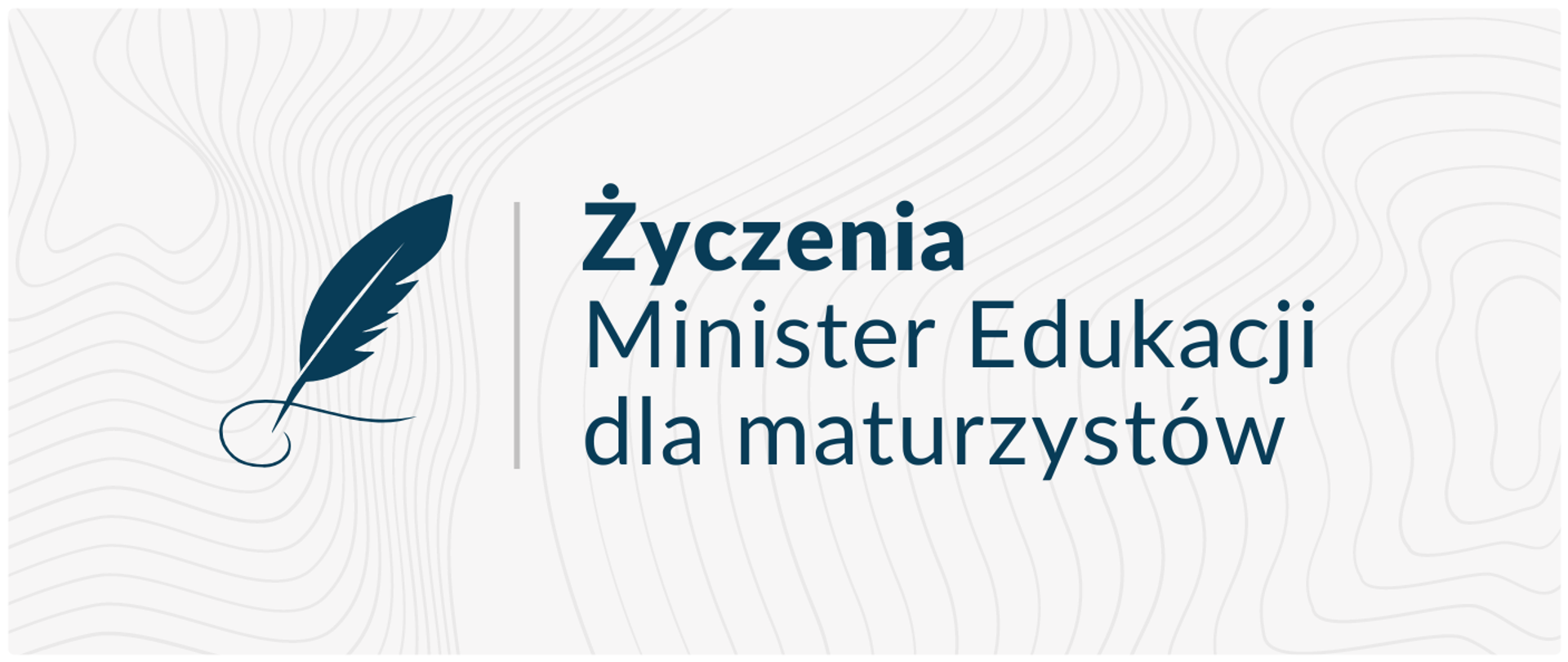 Grafika przedstawia granatowe pióro z lewej strony, z prawej napis granatowy Życzenia Minister Edukacji dla maturzystów. wszystko na białym tle