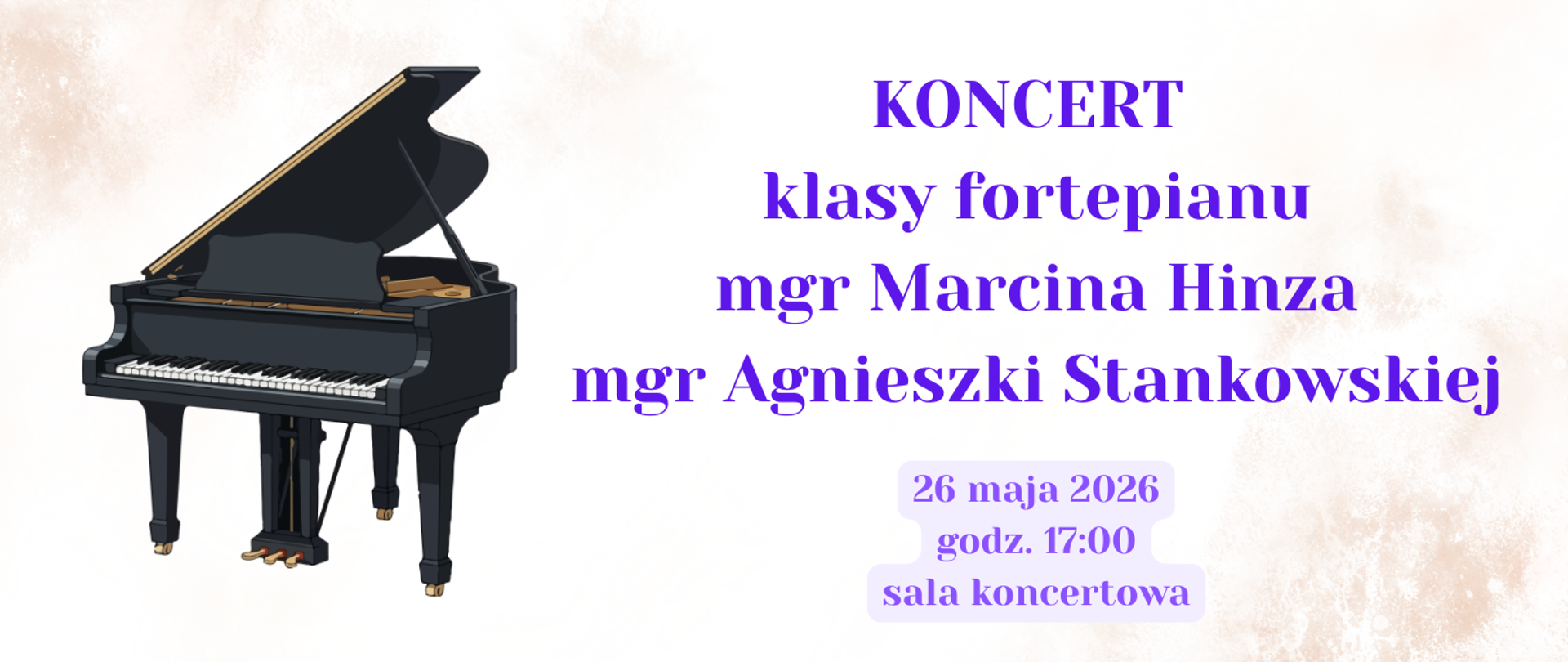Na jasnym tle z lewej strony grafika fortepianu. Z prawej strony napis: Koncert klasy fortepianu mgr Marcina Hinza mgr Agnieszki Stankowskiej; 26 maja 2026, godz. 17:00, sala koncertowa.