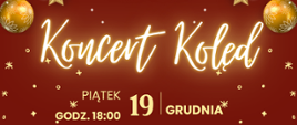 Na czerwonym tle żółtymi literami napis: Koncert kolęd 18 grudnia godz. 18:00