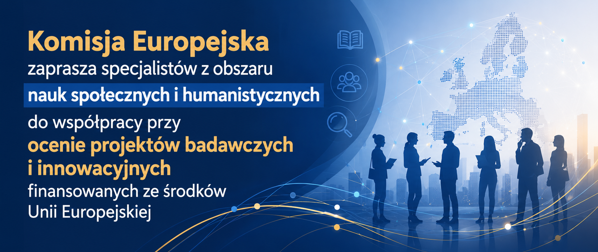 Komisja Europejska zaprasza specjalistów z obszaru nauk społecznych i humanistycznych do współpracy przy ocenie projektów badawczych i innowacyjnych finansowanych ze środków Unii Europejskiej